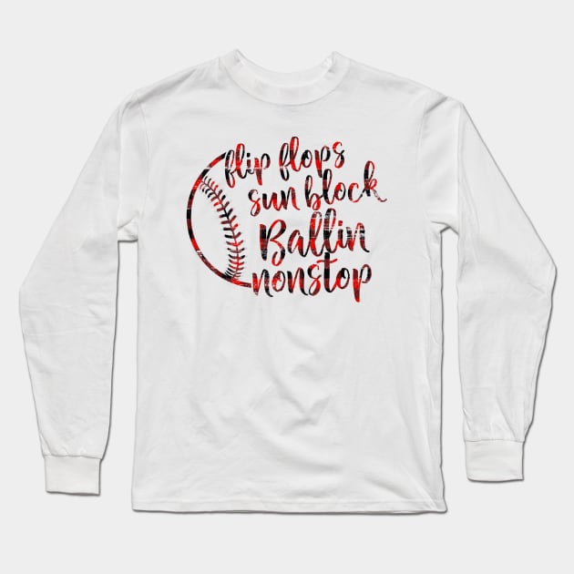 Flip Flops Sun Block Ballin Nonstop Funny Baseball Long Sleeve T-Shirt by craiglimu